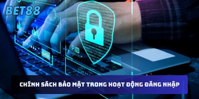 Chính sách bảo mật trong hoạt động đăng nhập