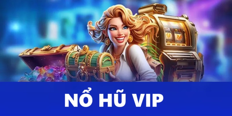 nổ hũ vip